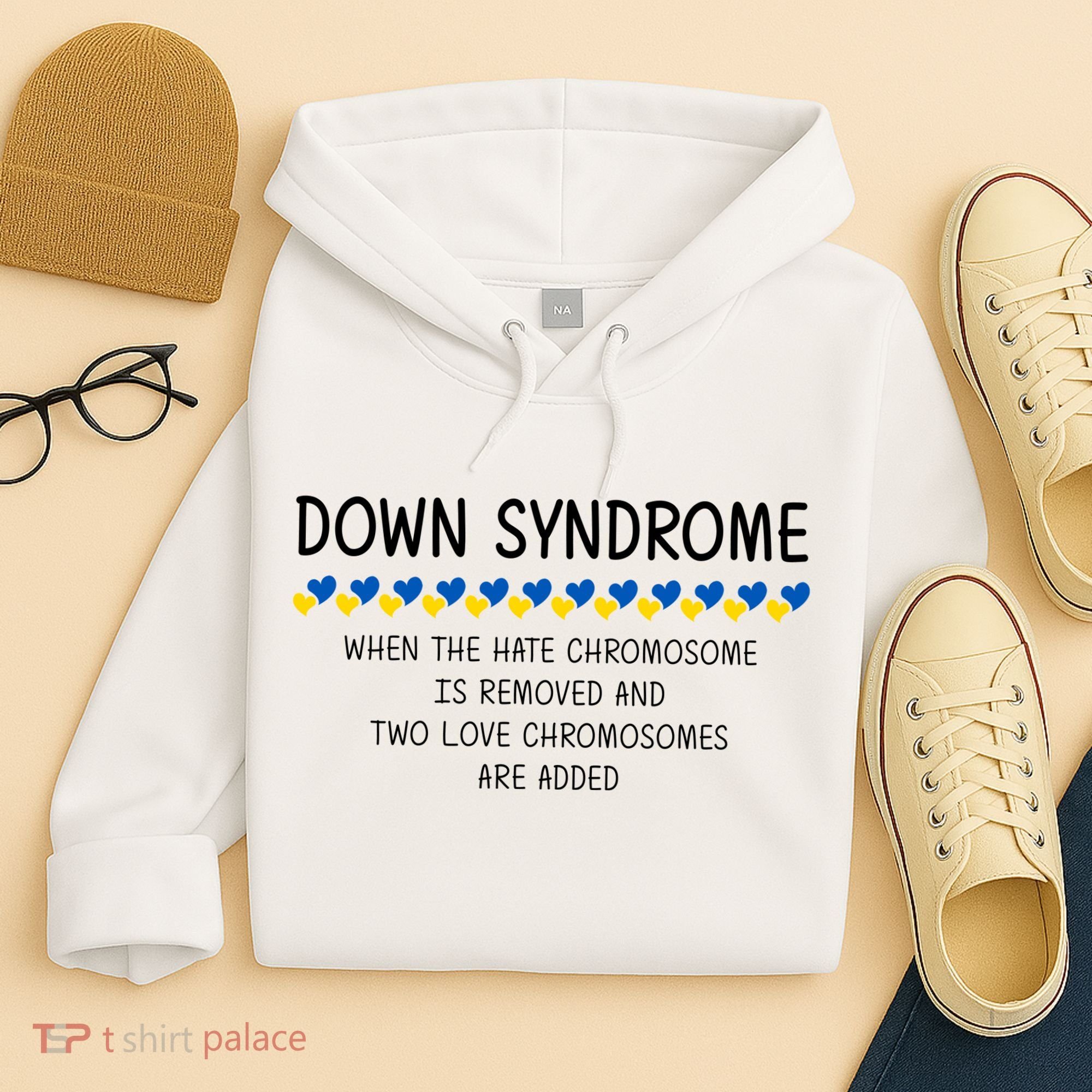 Down Syndrome When The Hate Chromosome Is Removed Hoodie