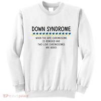 Down Syndrome When The Hate Chromosome Is Removed Sweatshirt thumb 0