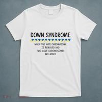 Down Syndrome When The Hate Chromosome Is Removed T-Shirt thumb 5