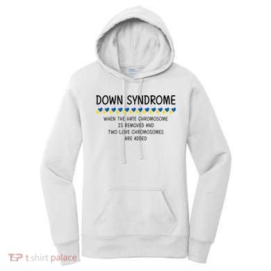 Down Syndrome When The Hate Chromosome Is Removed Women's Hoodie