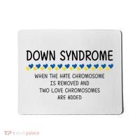 Down Syndrome When The Hate Chromosome Is Removed Mousepad thumb 0