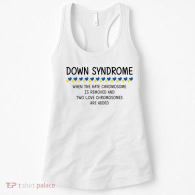 Down Syndrome When The Hate Chromosome Is Removed Women's Tank Top
