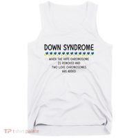 Down Syndrome When The Hate Chromosome Is Removed Tank Top thumb 0