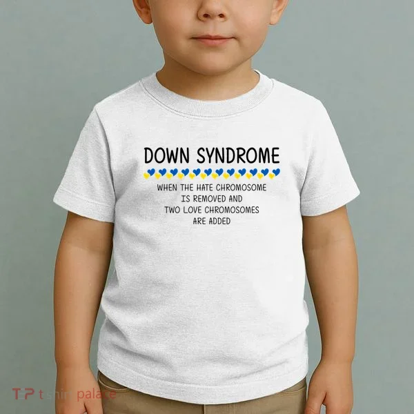 Down Syndrome When The Hate Chromosome Is Removed Toddler T-Shirt
