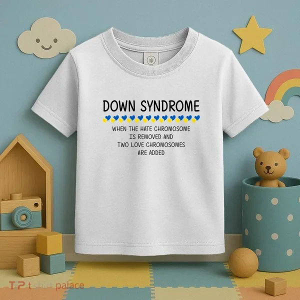 Down Syndrome When The Hate Chromosome Is Removed Toddler T-Shirt