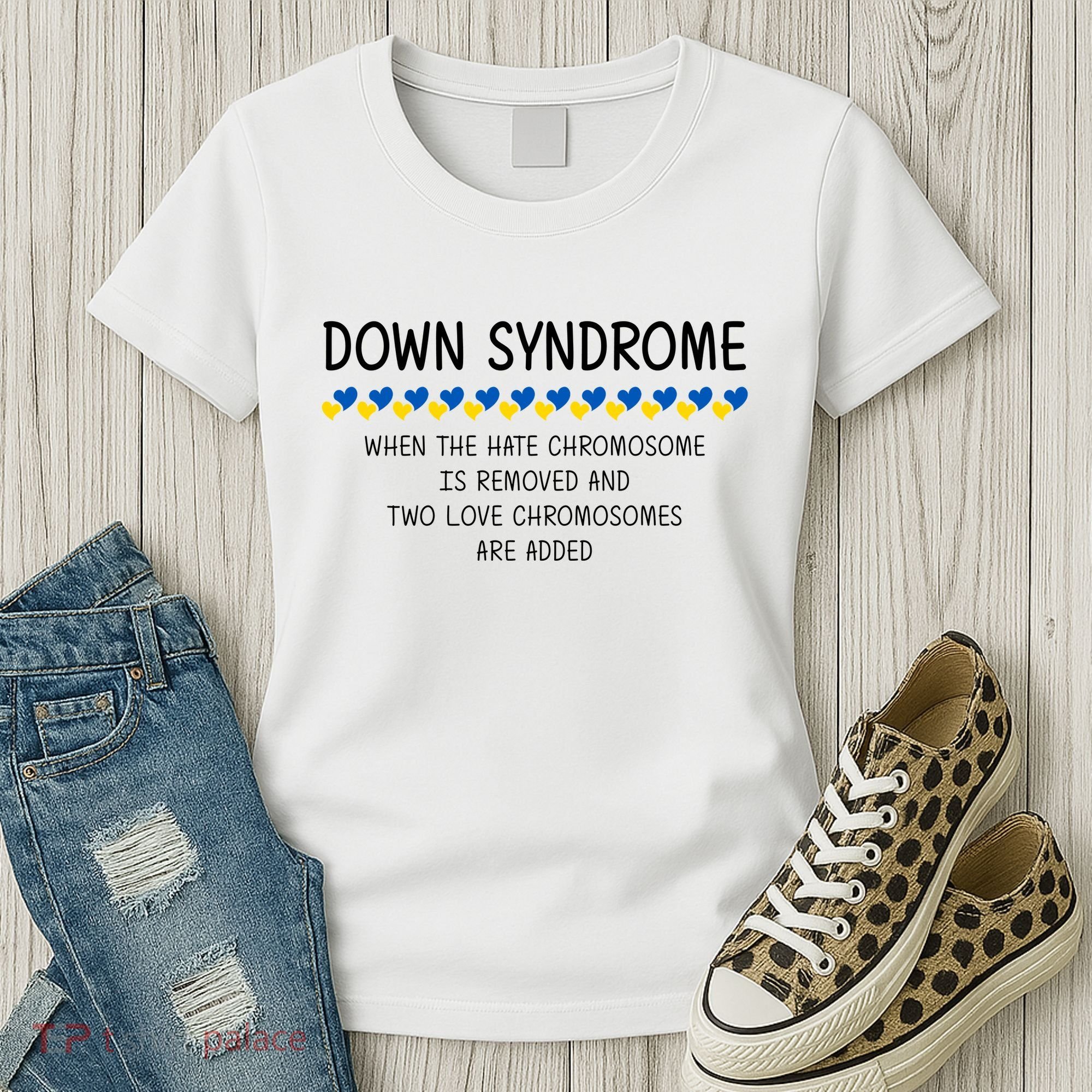 Down Syndrome When The Hate Chromosome Is Removed Women's T-Shirt