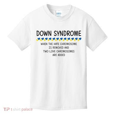 Down Syndrome When The Hate Chromosome Is Removed Kids T-Shirt