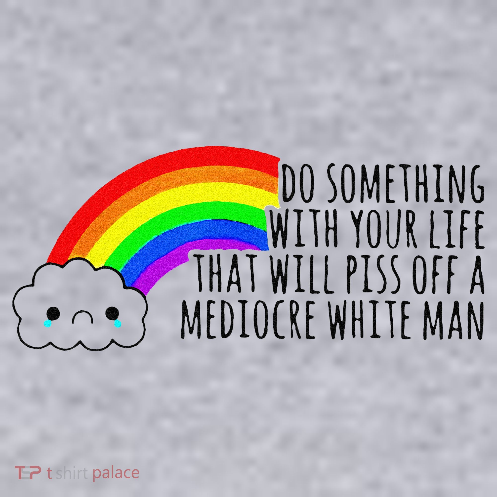 Do Something With Your Life That Will Piss Off A Mediocre Women's Sweatshirt