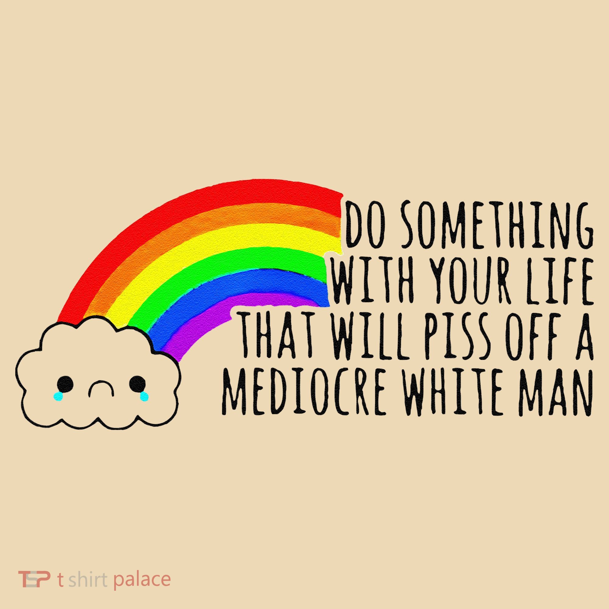 Do Something With Your Life That Will Piss Off A Mediocre Tote Bag