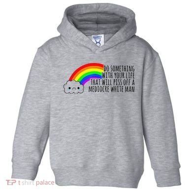 Do Something With Your Life That Will Piss Off A Mediocre Toddler Hoodie