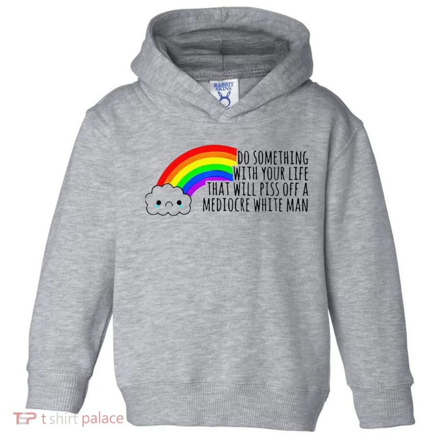 Do Something With Your Life That Will Piss Off A Mediocre Toddler Hoodie