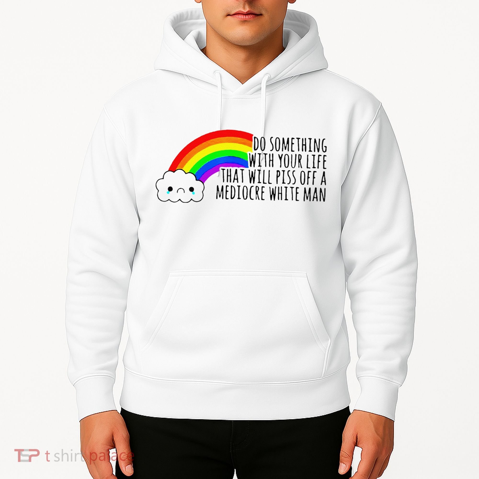 Do Something With Your Life That Will Piss Off A Mediocre Hoodie