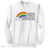 Do Something With Your Life That Will Piss Off A Mediocre Sweatshirt thumb 0
