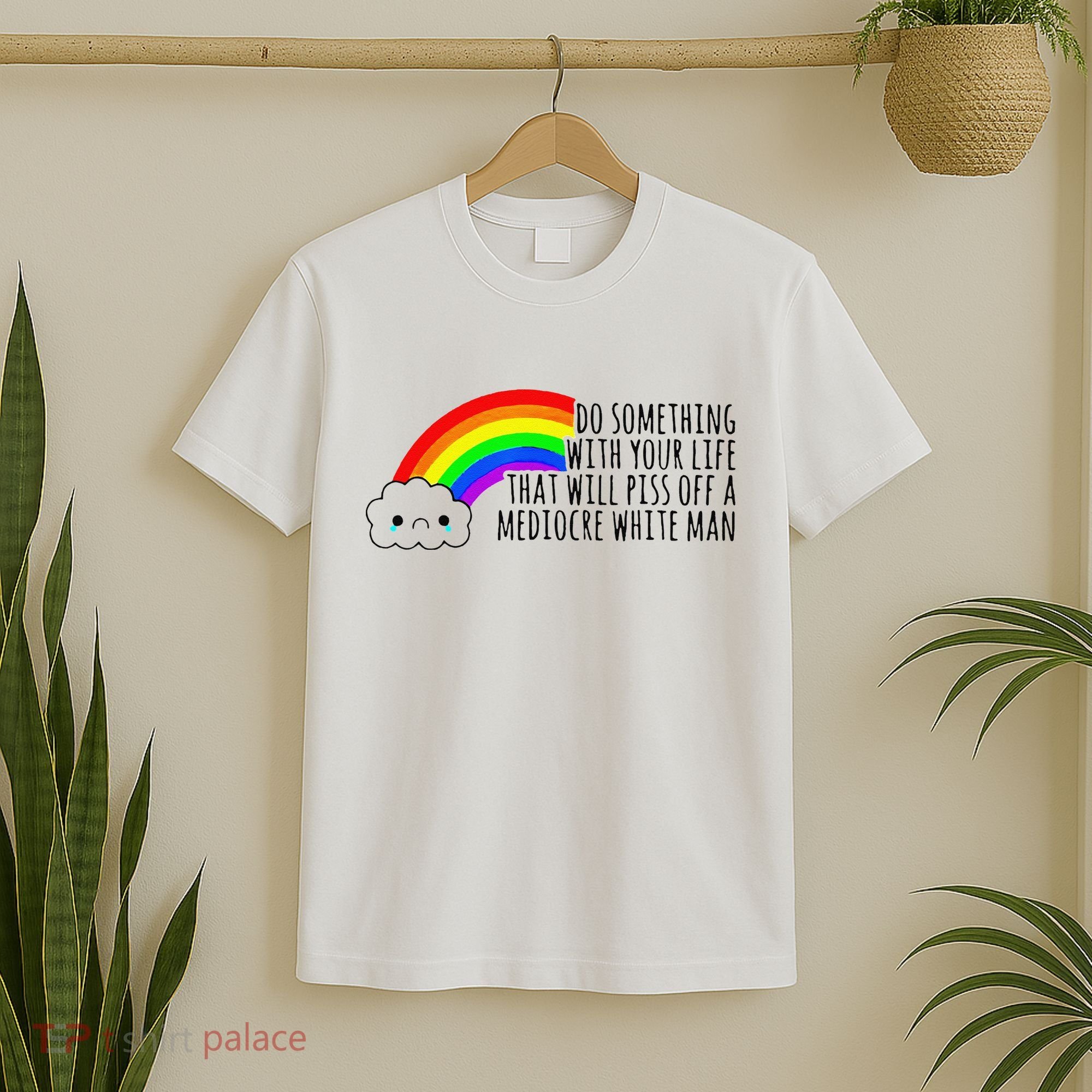 Do Something With Your Life That Will Piss Off A Mediocre T-Shirt