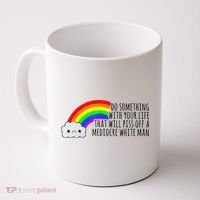 Do Something With Your Life That Will Piss Off A Mediocre Coffee Mug thumb 0