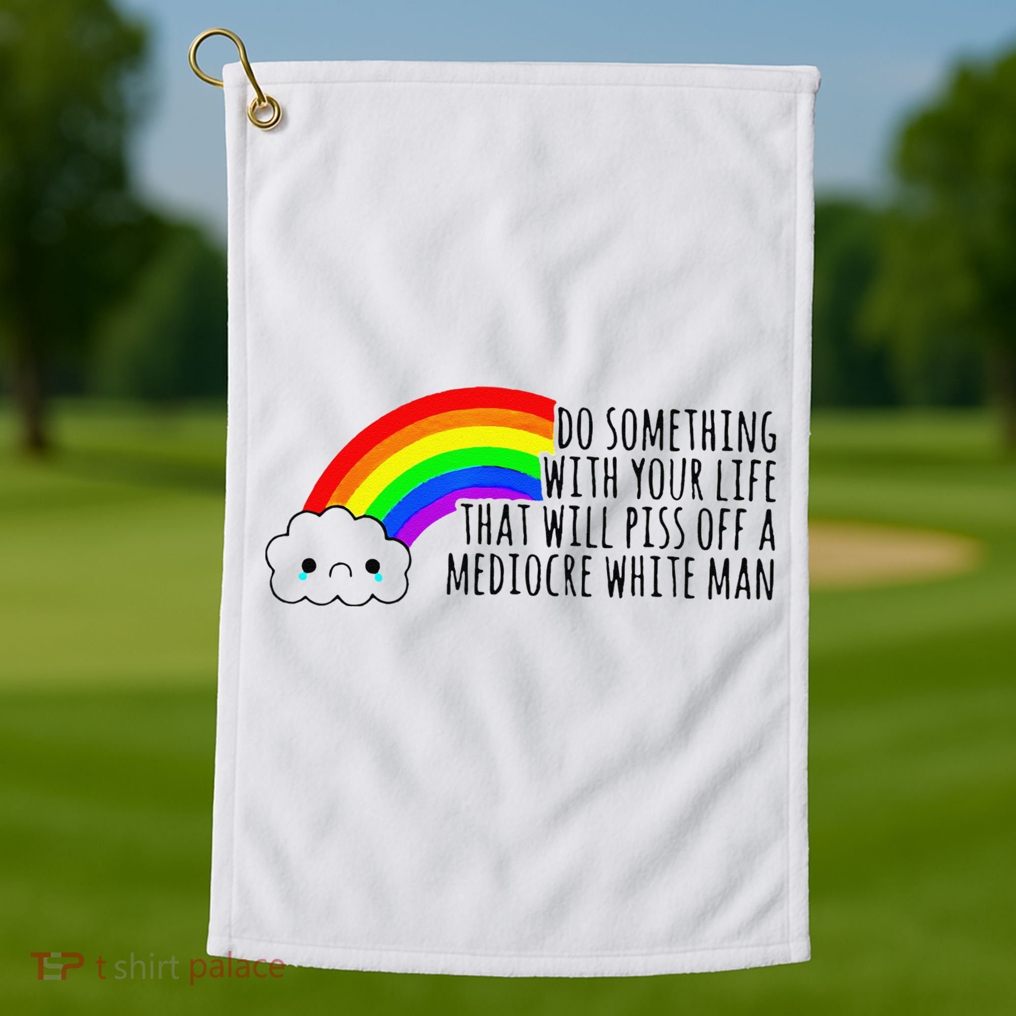 Do Something With Your Life That Will Piss Off A Mediocre Golf Towel