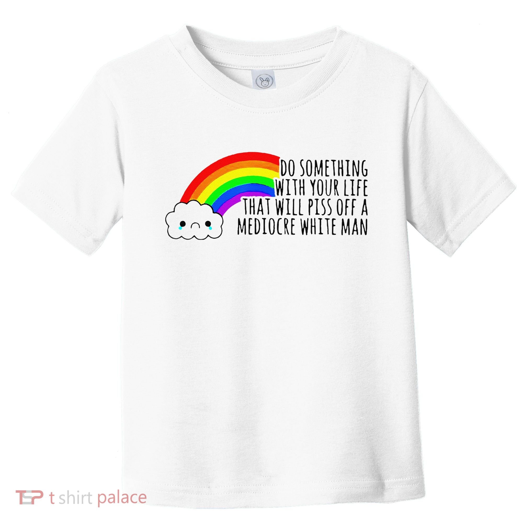 Do Something With Your Life That Will Piss Off A Mediocre Toddler T-Shirt