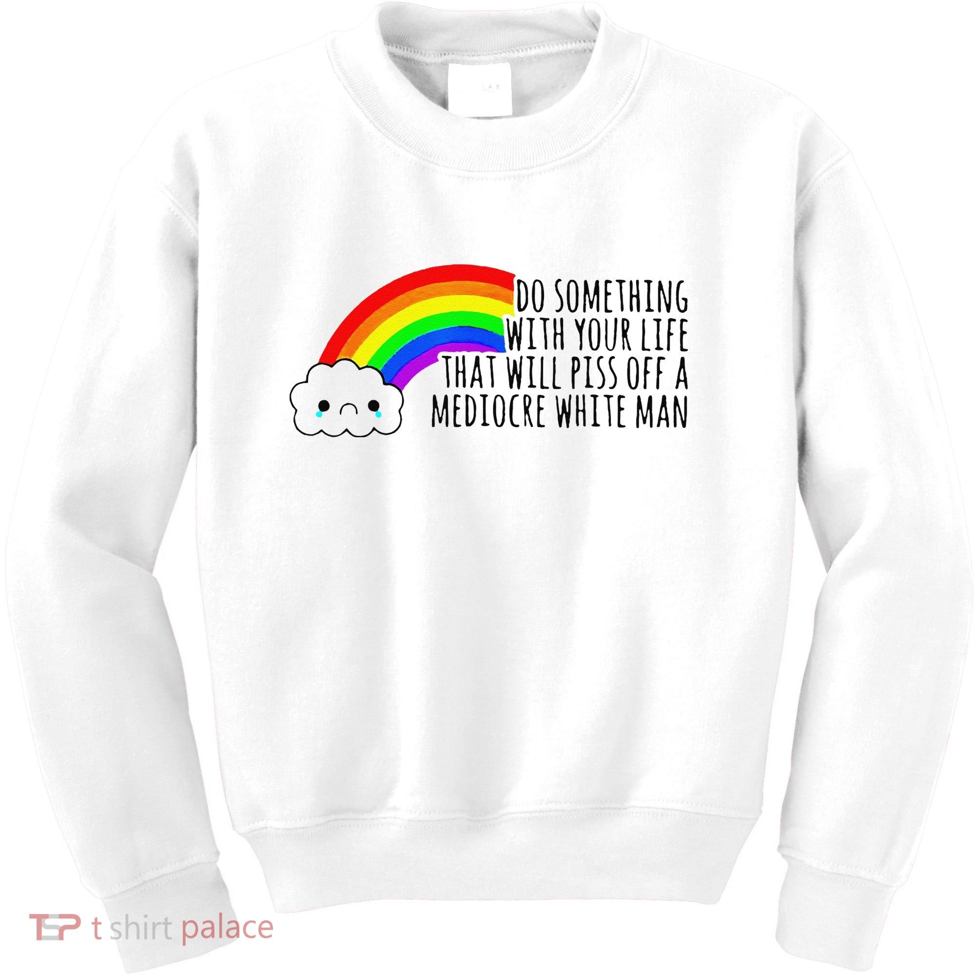 Do Something With Your Life That Will Piss Off A Mediocre Kids Sweatshirt