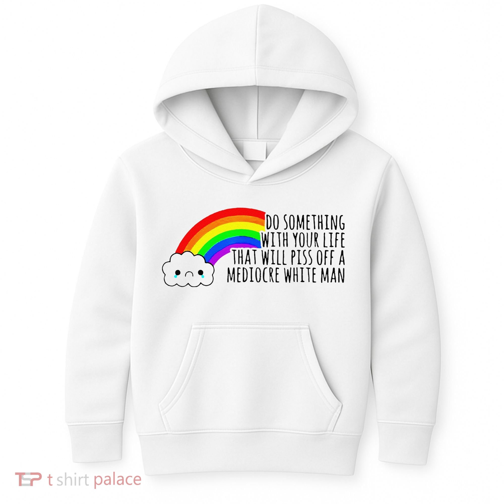 Do Something With Your Life That Will Piss Off A Mediocre Kids Hoodie