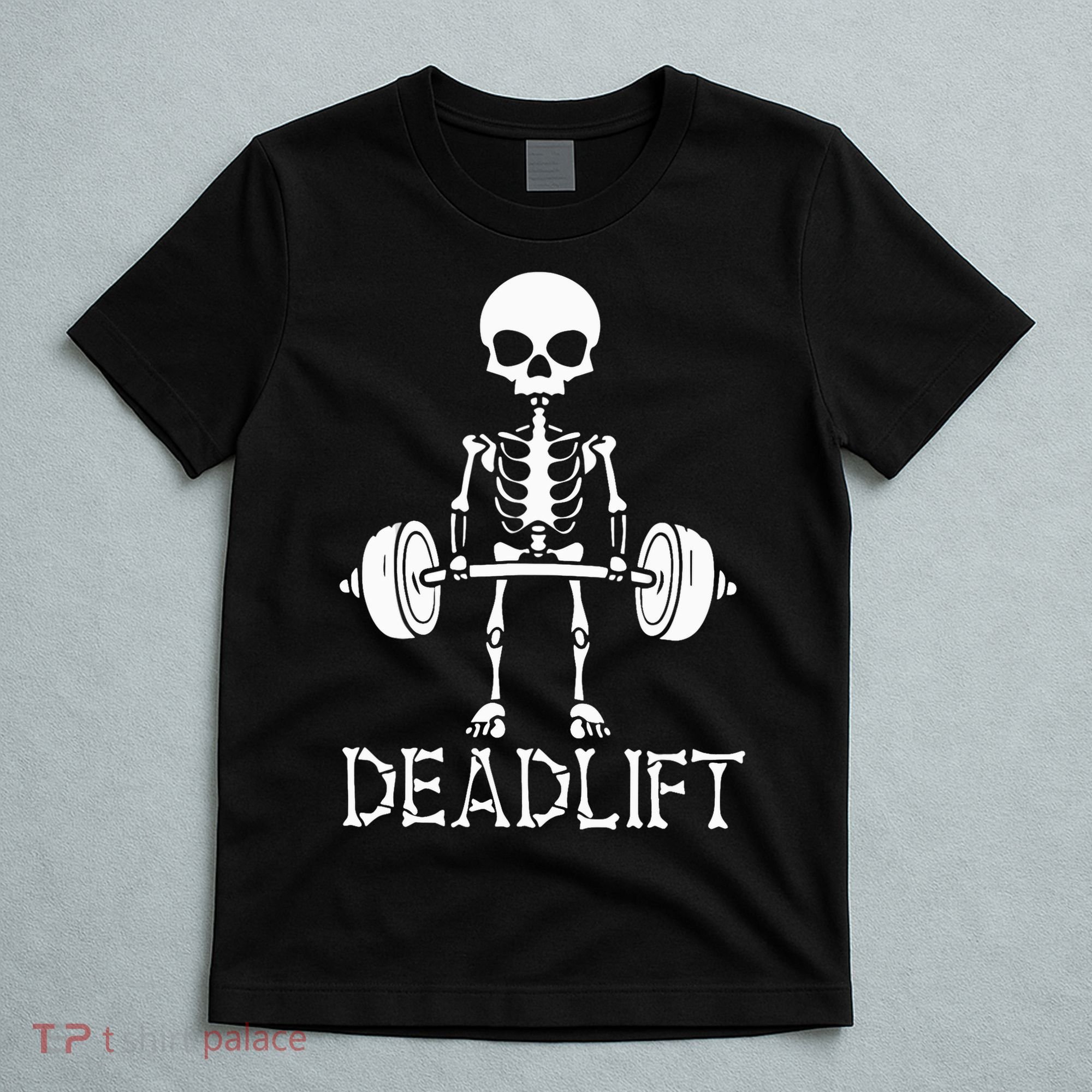 Deadlift Skeleton Workout Bodybuilding Gym Funny Skull T-Shirt