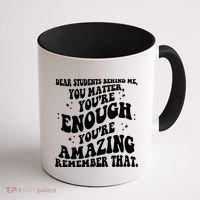 Dear Student You Matter Youre Enough Quote Coffee Mug thumb 1