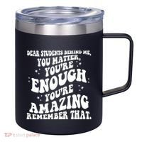 Dear Student You Matter Youre Enough Quote 12oz Stainless Steel Coffee Mug thumb 0