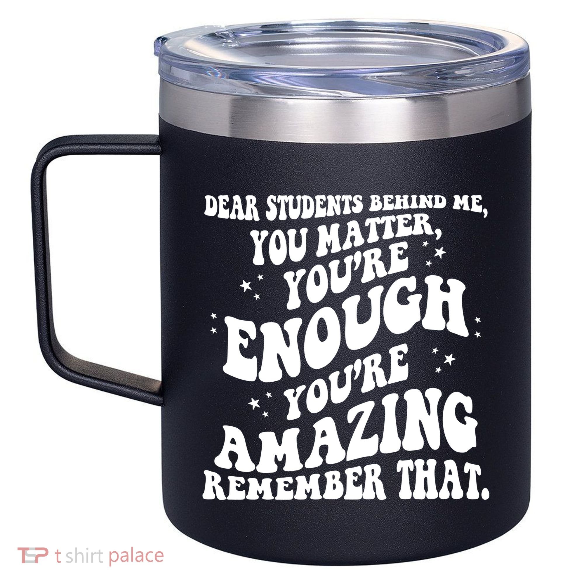 Dear Student You Matter Youre Enough Quote 12oz Stainless Steel Coffee Mug