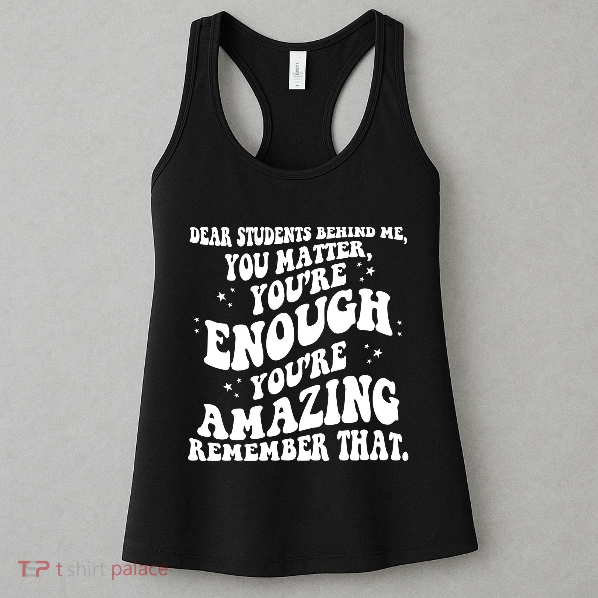 Dear Student You Matter Youre Enough Quote Women's Tank Top