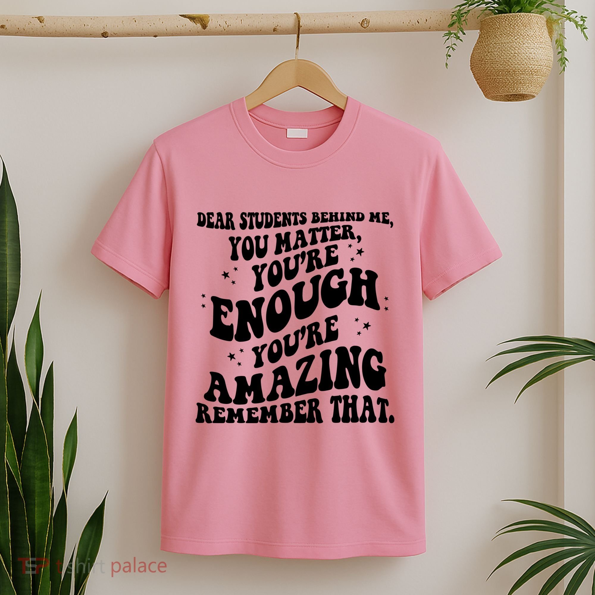 Dear Student You Matter Youre Enough Quote T-Shirt
