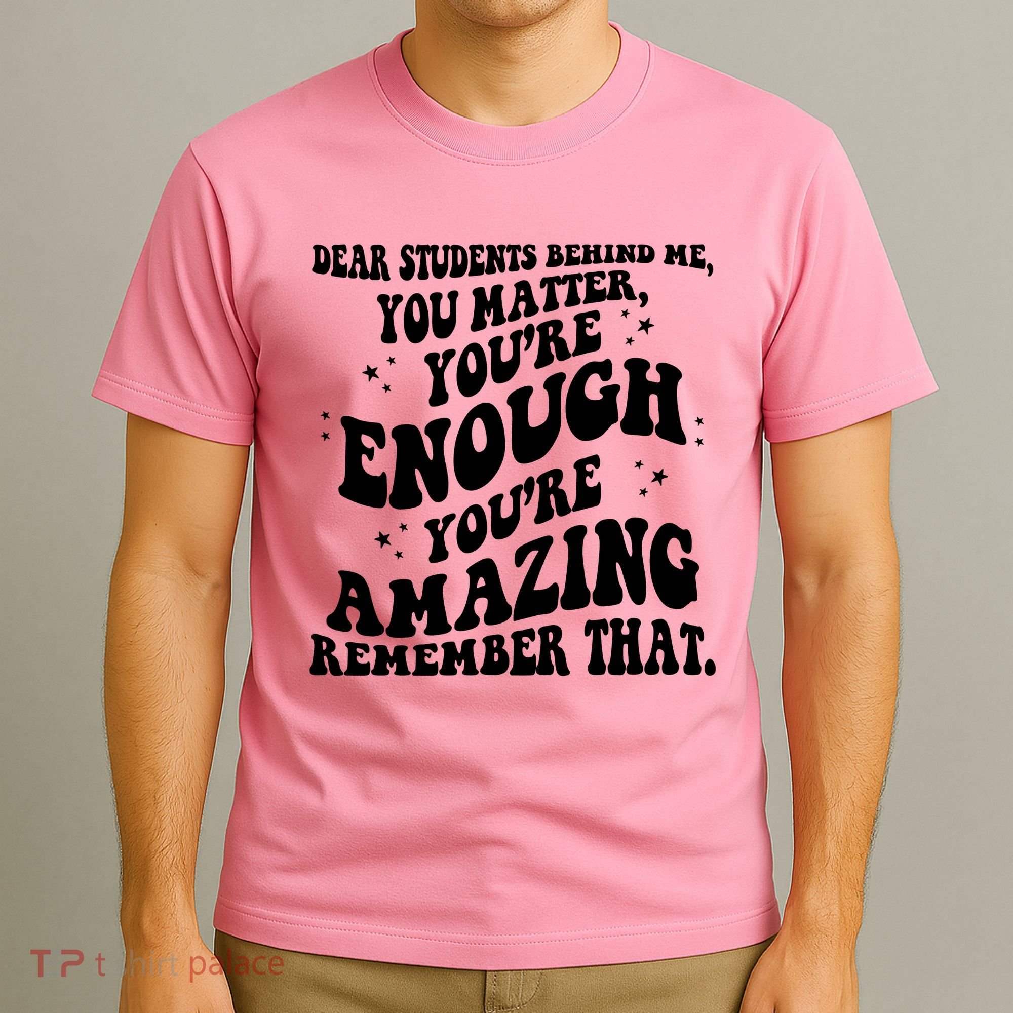 Dear Student You Matter Youre Enough Quote T-Shirt