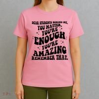 Dear Student You Matter Youre Enough Quote T-Shirt thumb 4