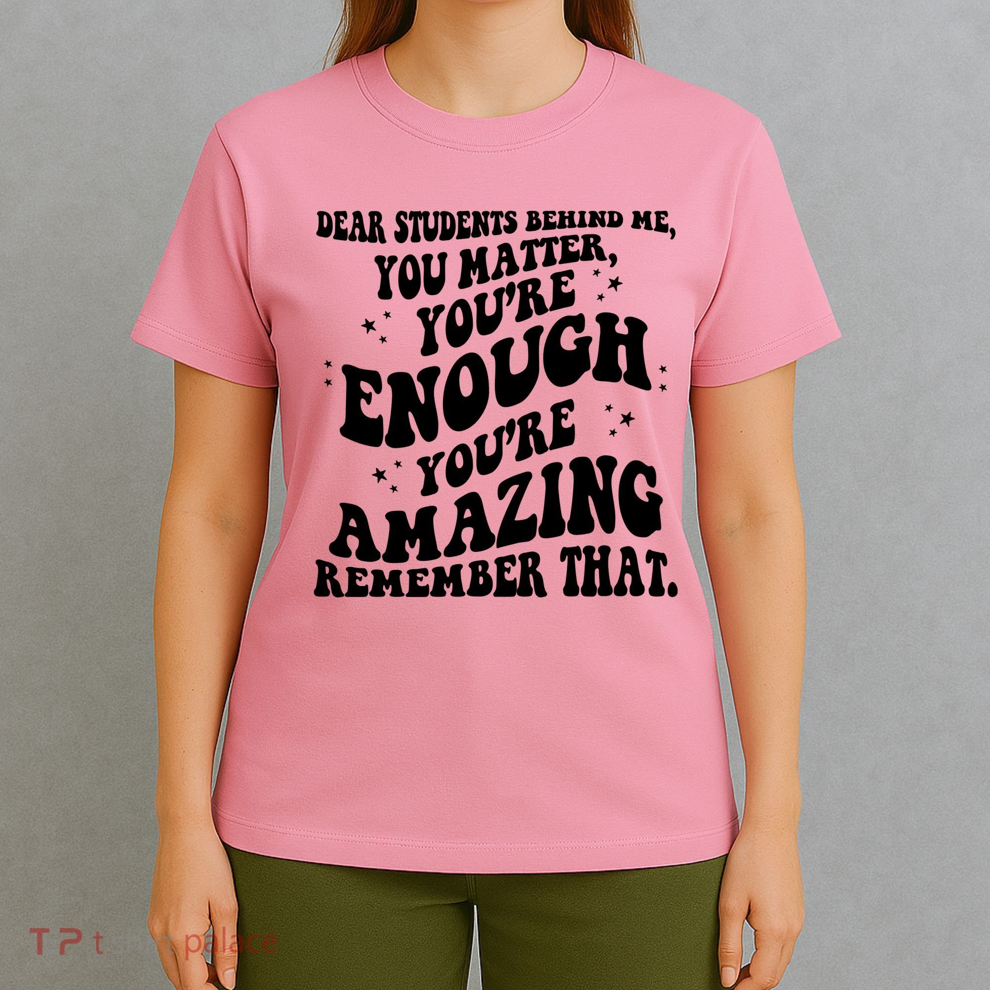 Dear Student You Matter Youre Enough Quote T-Shirt