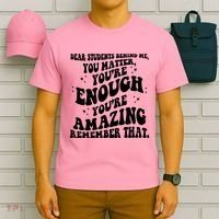 Dear Student You Matter Youre Enough Quote T-Shirt thumb 6