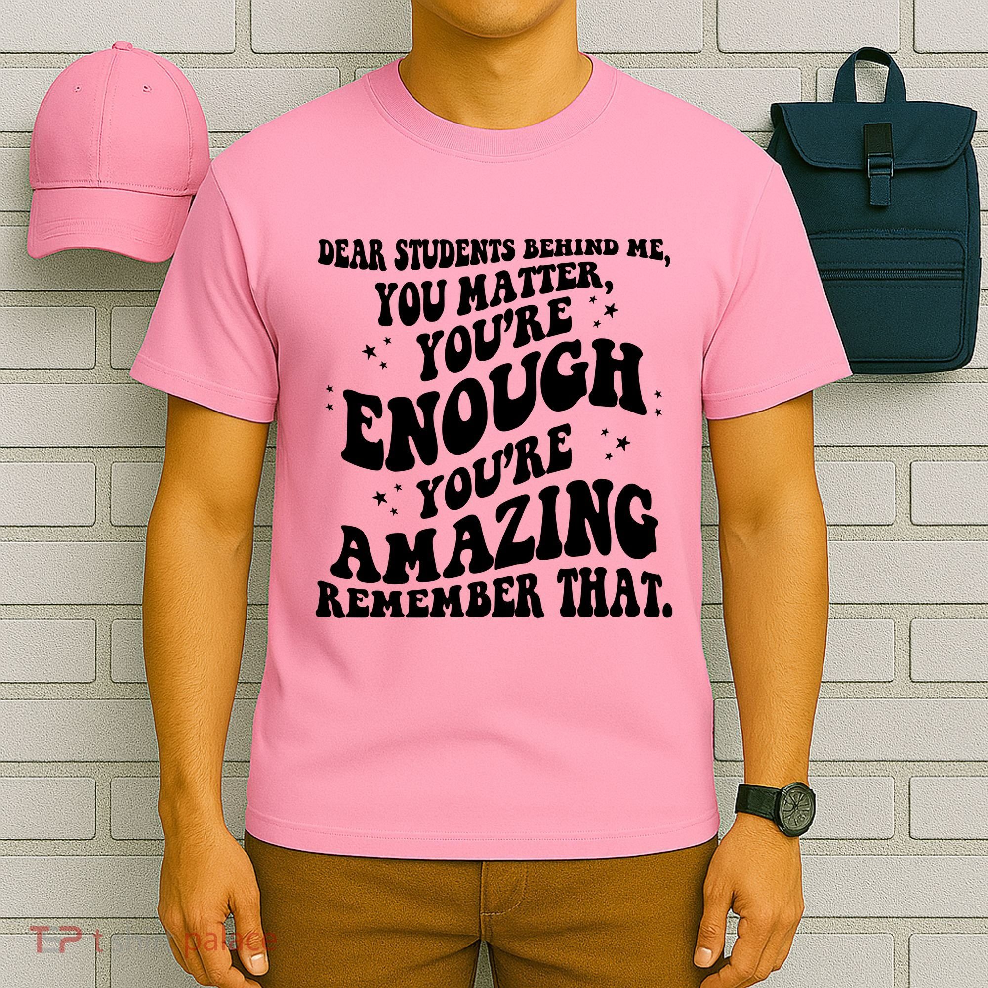 Dear Student You Matter Youre Enough Quote T-Shirt