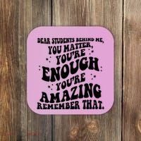 Dear Student You Matter Youre Enough Quote Coaster thumb 0