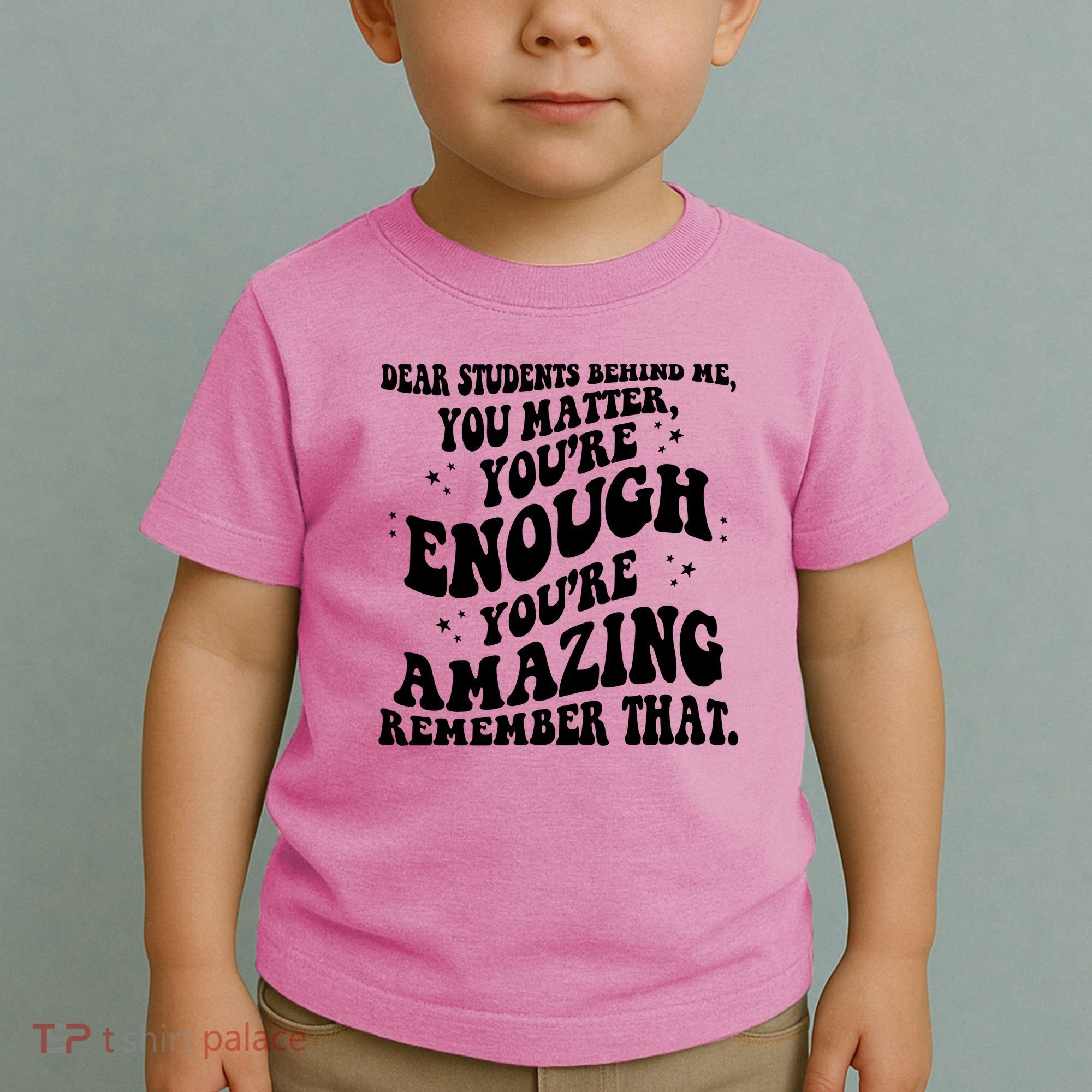 Dear Student You Matter Youre Enough Quote Toddler T-Shirt