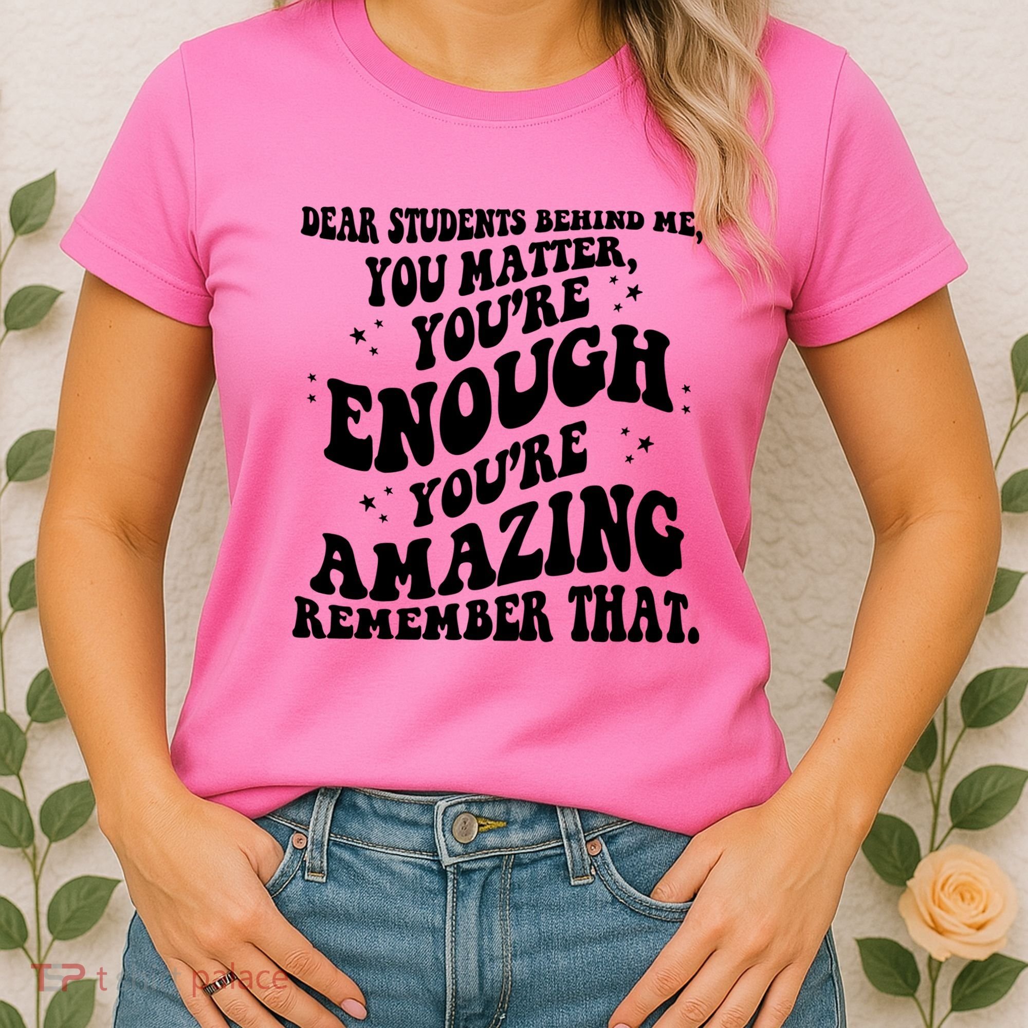 Dear Student You Matter Youre Enough Quote Women's T-Shirt
