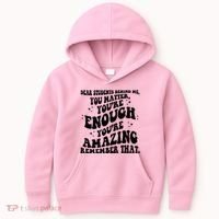 Dear Student You Matter Youre Enough Quote Kids Hoodie thumb 0