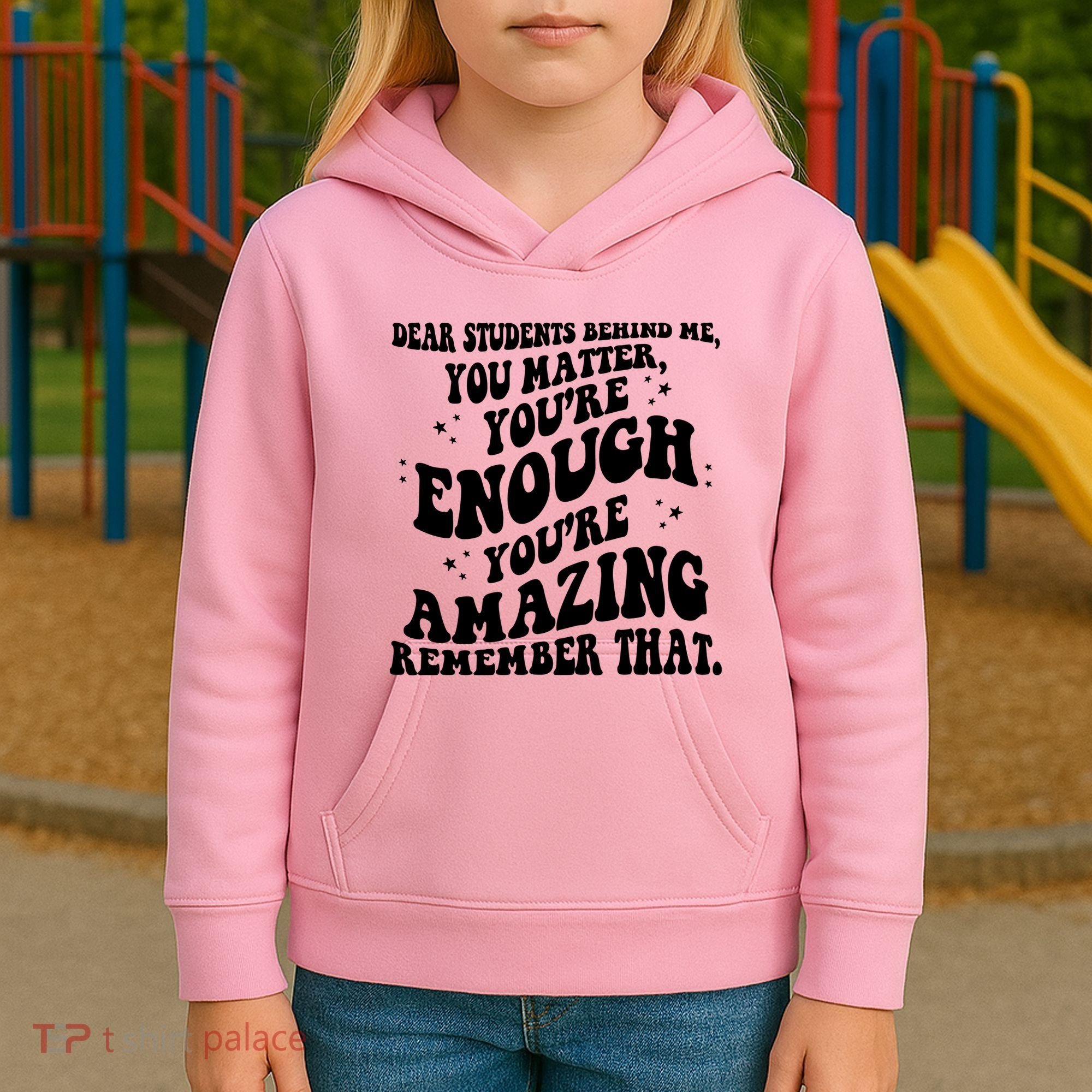 Dear Student You Matter Youre Enough Quote Kids Hoodie