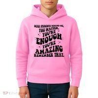 Dear Student You Matter Youre Enough Quote Kids Hoodie thumb 4
