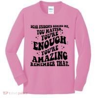 Dear Student You Matter Youre Enough Quote Kids Long Sleeve Shirt thumb 0