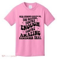 Dear Student You Matter Youre Enough Quote Kids T-Shirt thumb 0