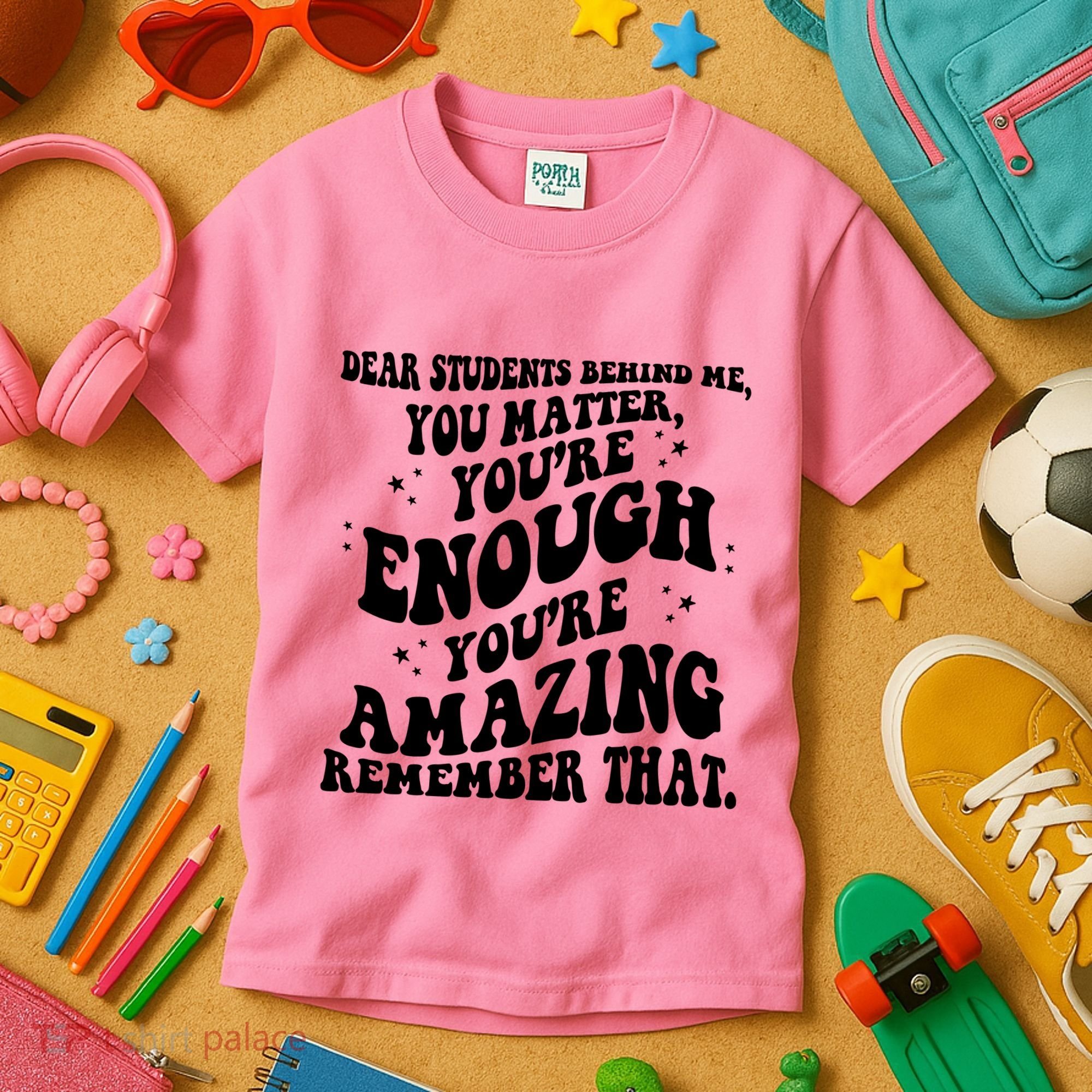Dear Student You Matter Youre Enough Quote Kids T-Shirt