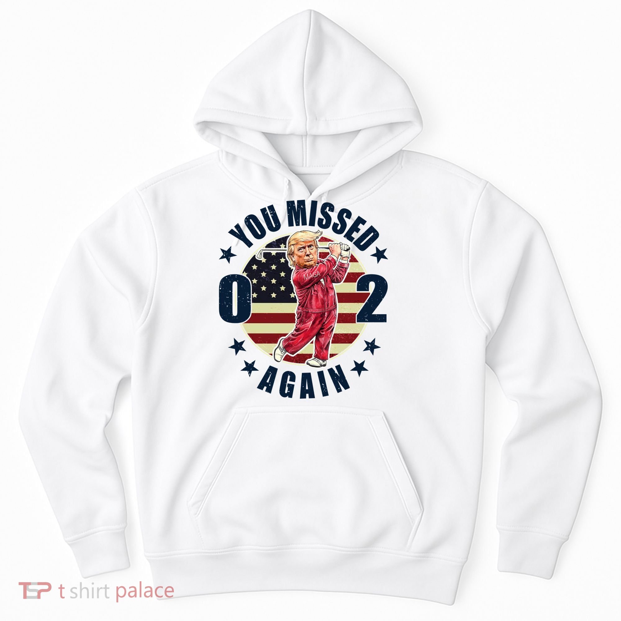 Donald Trump 02 Golf You Missed Again 2024 Election Hoodie