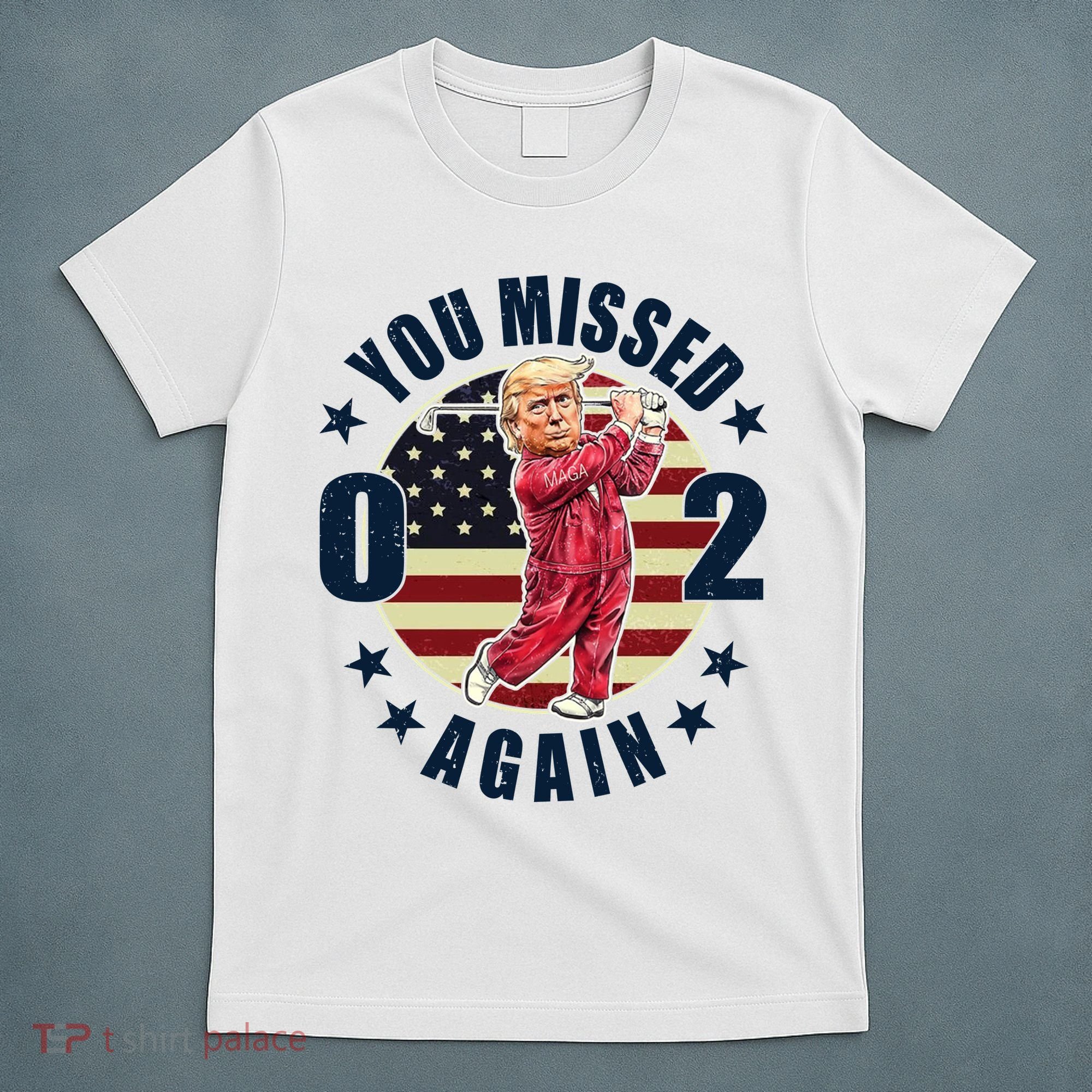 Donald Trump 02 Golf You Missed Again 2024 Election T-Shirt