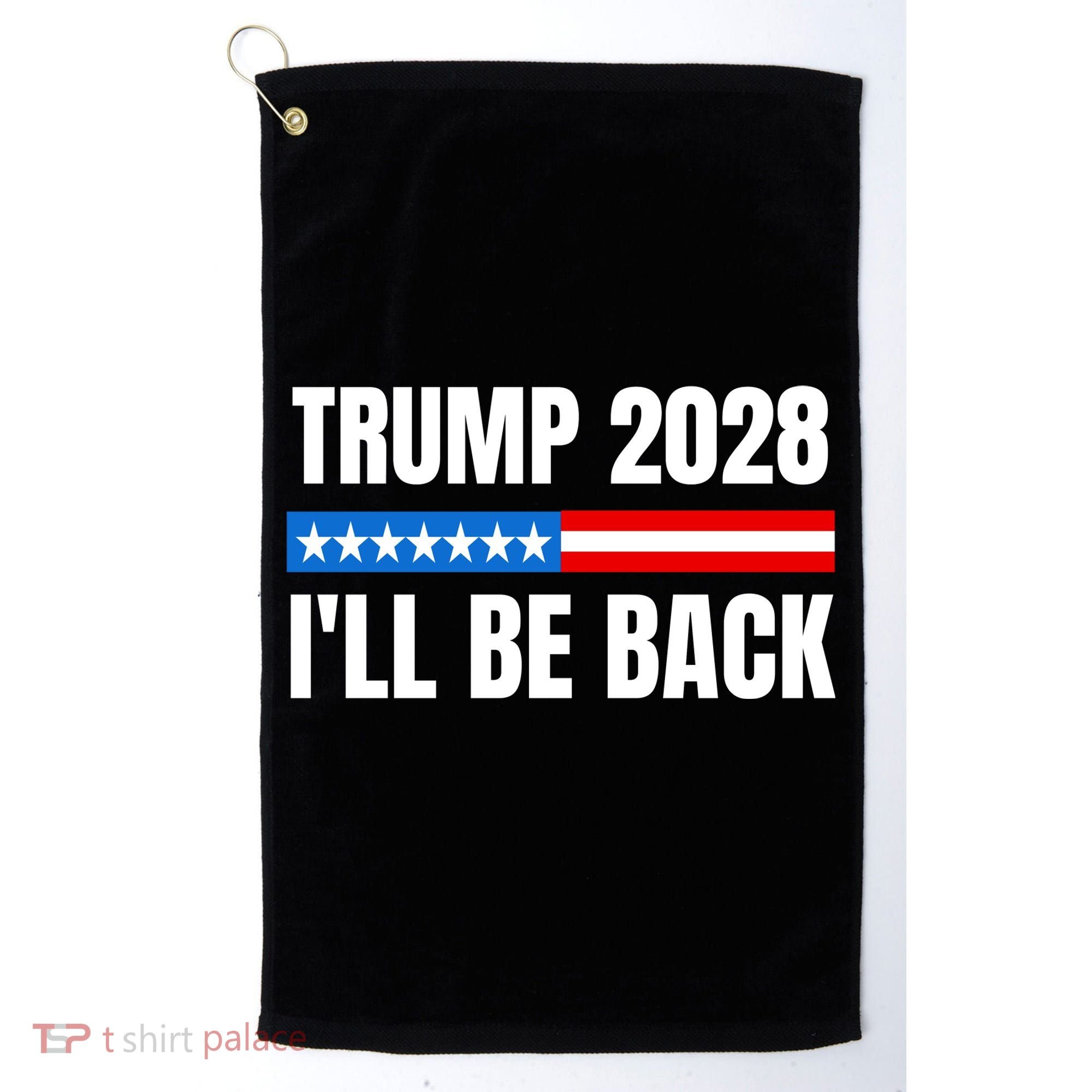 Donald Trump 2028 Election Trump 2028 I'll Be Back Golf Towel