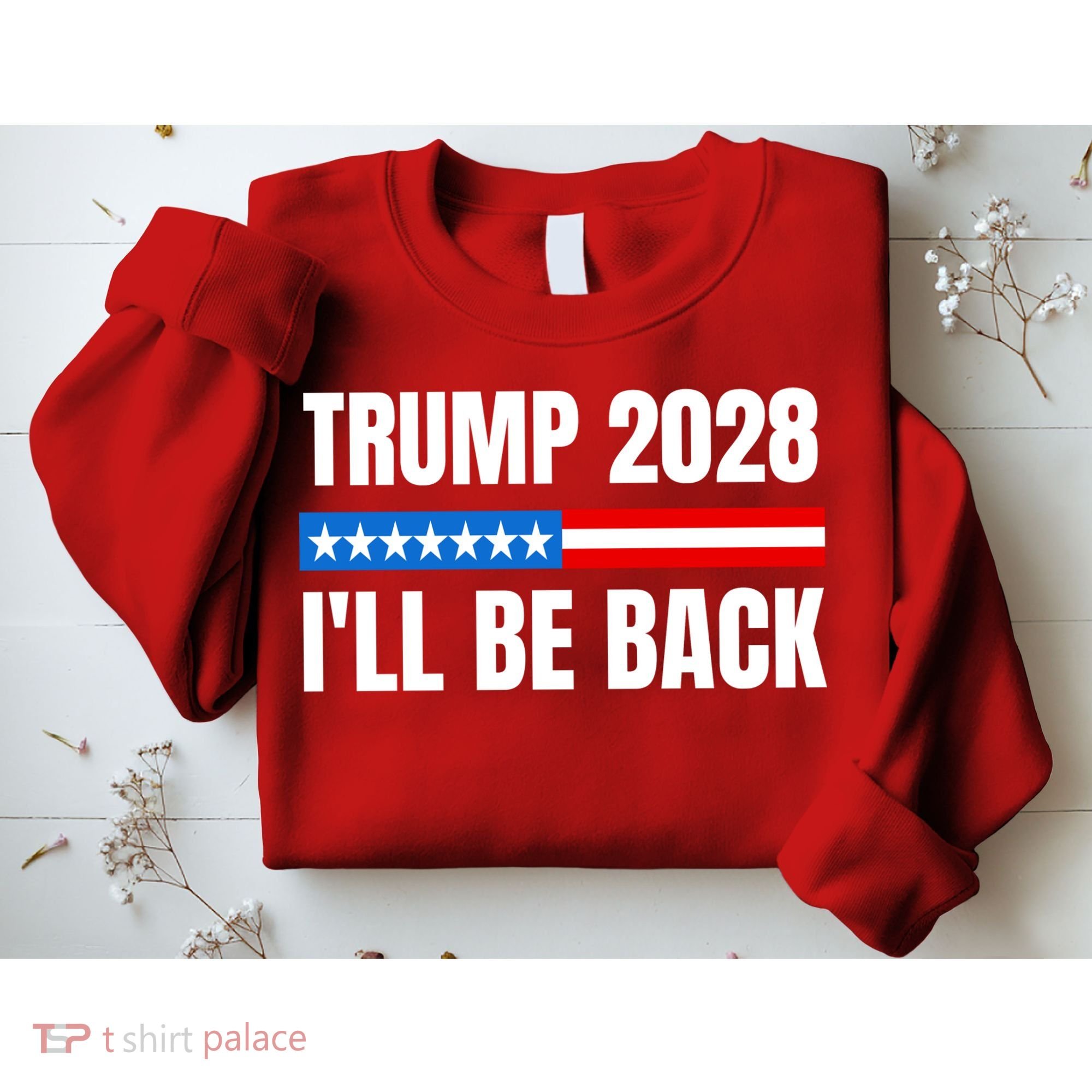 Donald Trump 2028 Election Trump 2028 I'll Be Back Sweatshirt