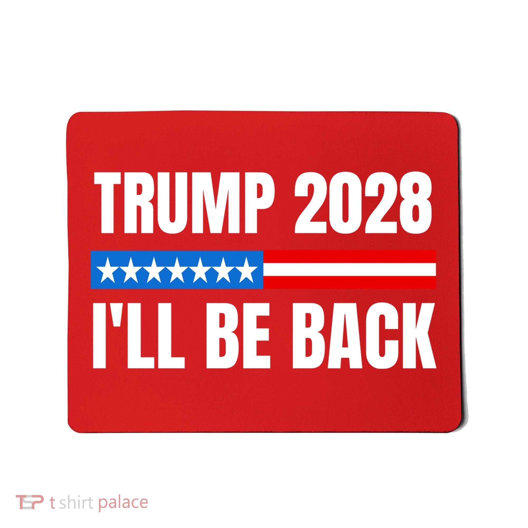 Donald Trump 2028 Election Trump 2028 I'll Be Back Mousepad