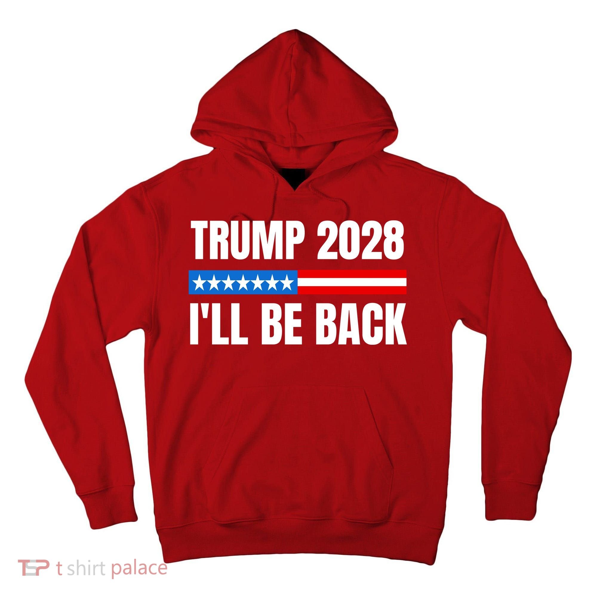 Donald Trump 2028 Election Trump 2028 I'll Be Back Tall Hoodie