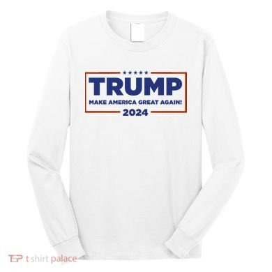 Donald Trump 2024 Make America Great Again MAGA Long Sleeve Shirt